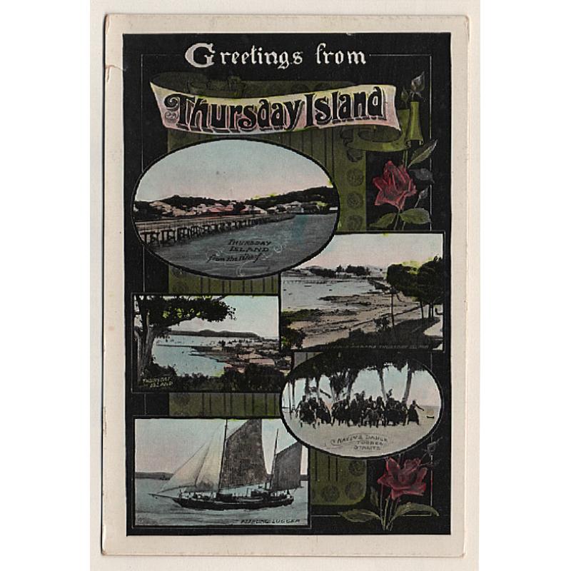 (EE15014) QUEENSLAND · c.1910: multi view colour GREETINGS FROM THURSDAY ISLAND · small "nick" in left margin o/wise in excellent condition · see largest image