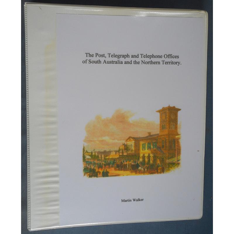 (MM1399A) THE POST, TELEGRAPH AND TELEPHONE OFFICES OF SOUTH AUSTRALIA AND THE NORTHERN TERRITORY by Martin Walker · loose-leaf in binder publisher by the author in 2004 · excellent condition (2 sample images)
