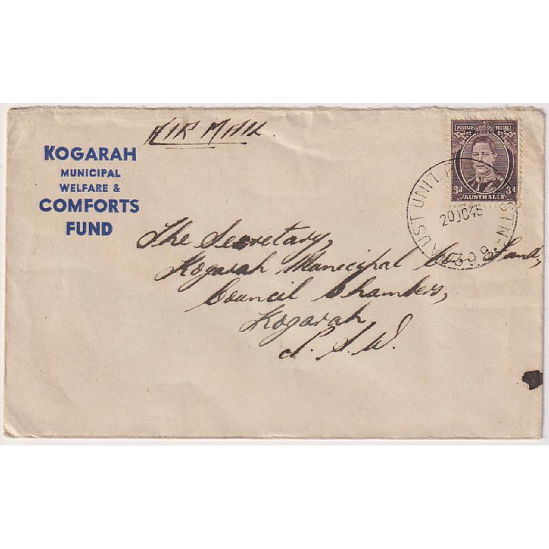 (QQ1239) AUSTRALIA · 1945 (Oct 20th): 'Kogarah Municipal Welfare & Comforts Fund" envelope with 3d KGV franking tied by a full clear AUST UNIT POSTAL STN · 309 cds · place of use at this time not known to Proud or Collas · nice condition