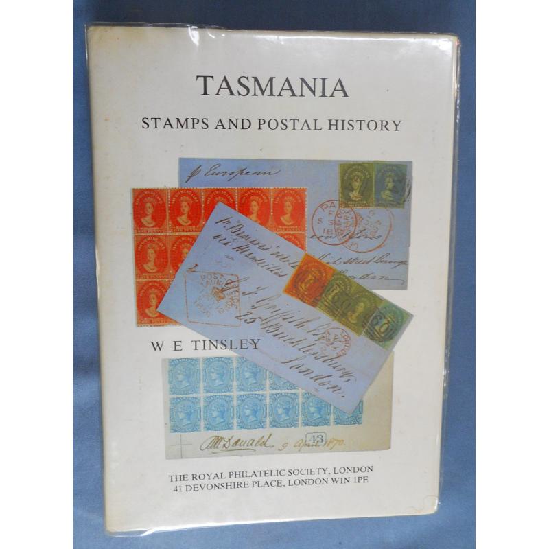 (TY1103A) TASMANIA · TASMANIA - STAMPS AND POSTAL HISTORY by W.E. Tinsley published by the R.P.S.L. in 1986 · 191pp · dustjacket covered in plastic · excellent condition and still a valuable resource (2 images)