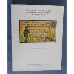(TY1104A) THE POSTAL HISTORY OF THE AUSTRALIAN ARMY DURING WWII by P. Collas - published by the R.P.S.V. in 1986 · 255 pp with dustjacket in excellent condition (2 images)
