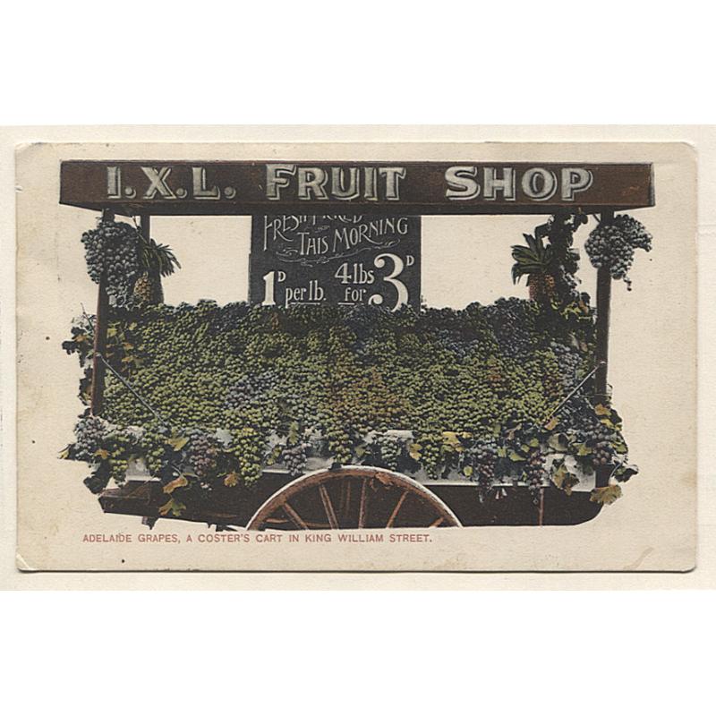 (VV10059) SOUTH AUSTRALIA · c.1910: advertising card showing the I.X.L. FRUIT SHOP cart in KING WILLIAM STREET laden with fresh locally grown grapes · some light wear and the stamp has been removed however the overall condition is excellent