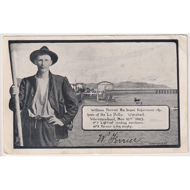 (VV1047) VICTORIA · 1905: postcard celebrating 'WILLIAM FERRIER THE BRAVE FISHERMAN of WARRNAMBOOL...' whose rescue of two sailors from the wrecked ship "La Bella" made him an overnight national hero · postally used