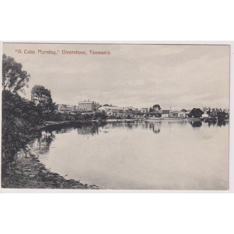 (WS1223) TASMANIA  ·  c.1910: unused card by Spurling & Son (Nr.302) with view titled "A CALM MORNING" ULVERSTONE in VF condition