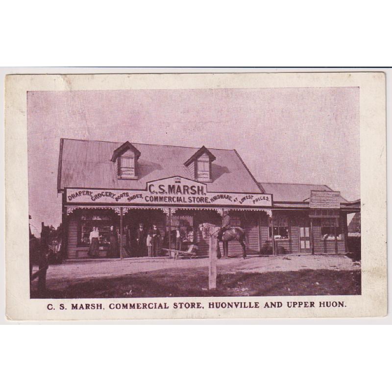 (WS1229) TASMANIA · c.1910: unused advertising card for C.S. MARSH, COMMERCIAL STORE, HUONVILLE AND UPPER HUON with view of the main store · printed by Crown Studios, Sydney · see full description