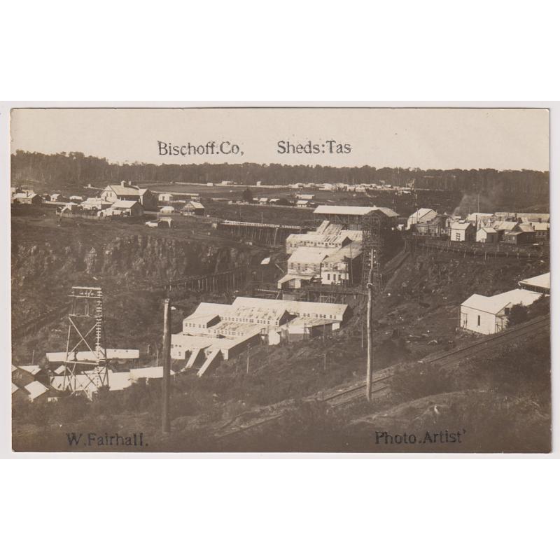 (WW1536) TASMANIA  · c.1910: real photo card by W. Fairhall w/view of WARATAH titles "Bischoff Co." and "Sheds:Tas" · message on verso but not postally used · fine condition